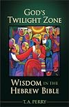 Wisdom in the Hebrew Bible: Exploring God's Twilight Zone