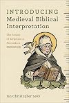 Introducing Medieval Biblical Interpretation: The Senses of Scripture in Premodern Exegesis