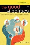 The Good of Politics: A Biblical, Historical, and Contemporary Introduction