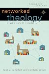 Networked Theology: Negotiating Faith in Digital Culture (Engaging Culture)