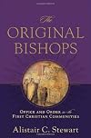 The Original Bishops: Office and Order in the First Christian Communities