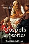 The Gospels as Stories: A Narrative Approach to Matthew, Mark, Luke, and John