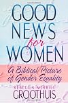 Good News for Women: A Biblical Picture of Gender Equality