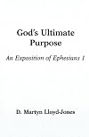 God's Ultimate Purpose: An Exposition of Ephesians 1:1-23