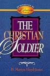 The Christian Soldier: An Exposition of Ephesians 6:10-20