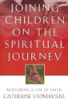 Joining Children on the Spiritual Journey: Nurturing a Life of Faith (Bridgepoint Books)