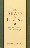 The Shape of Living: Spiritual Directions for Everyday Life