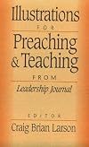 Illustrations for Preaching and Teaching: From Leadership Journal