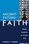 Ancient-future faith : rethinking evangelicalism for a postmodern world