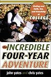 The Incredible Four-Year Adventure: Finding Real Faith, Fun, and Friendship at College