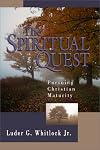 The Spiritual Quest: Pursuing Christian Maturity