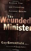 The wounded minister : healing from and preventing personal attacks