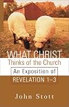 What Christ Thinks of the Church: An Exposition of Revelation 1-3