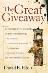The Great Giveaway: Reclaiming the Mission of the Church from Big Business, Parachurch Organizations, Psychotherapy, Consumer Capitalism, and Other Modern Maladies
