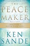 The Peacemaker: A Biblical Guide to Resolving Personal Conflict