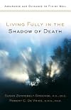 Living Fully in the Shadow of Death: Assurance and Guidance to Finish Well