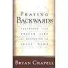Praying Backwards: Transform Your Prayer Life by Beginning in Jesus' Name