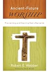 Ancient-Future Worship: Proclaiming and Enacting God's Narrative