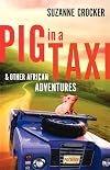 Pig in a Taxi and Other African Adventures