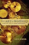 Art of Worship, The: A Musician's Guide to Leading Modern Worship