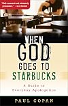 When God Goes to Starbucks: A Guide to Everyday Apologetics