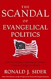 The Scandal of Evangelical Politics: Why Are Christians Missing the Chance to Really Change the World?