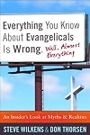 Everything You Know about Evangelicals Is Wrong (Well, Almost Everything): An Insider's Look at Myths and Realities