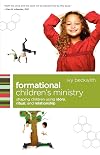Formational Children's Ministry: Shaping Children Using Story, Ritual, and Relationship (ēmersion: Emergent Village resources for communities of faith)