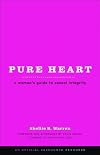 Pure Heart: A Woman's Guide to Sexual Integrity (XXXChurch.com Resource)