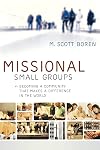 Missional Small Groups: Becoming a Community That Makes a Difference in the World (Allelon Missional Series)
