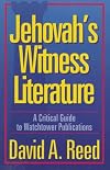 Jehovah's Witness Literature: A Critical Guide to Watchtower Publications