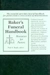 Baker's Funeral Handbook: Resources for Pastors