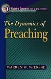 Dynamics of Preaching, The (Ministry Dynamics for a New Century)