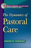 The Dynamics of Pastoral Care (Ministry Dynamics for a New Century)
