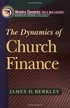 Dynamics of Church Finance, The (Ministry Dynamics for a New Century)