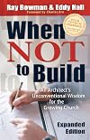 When Not to Build: An Architect's Unconventional Wisdom for the Growing Church
