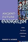 Ancient-Future Evangelism: Making Your Church a Faith-Forming Community