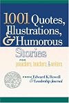 1001 Quotes, Illustrations, and Humorous Stories for Preachers, Teachers, and Writers
