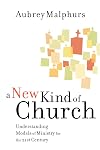 A New Kind of Church: Understanding Models of Ministry for the 21st Century