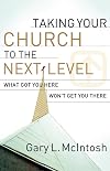 Taking Your Church to the Next Level: What Got You Here Won't Get You There