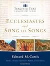 Ecclesiastes and Song of Songs (Teach the Text Commentary Series)