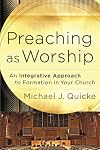 Preaching as Worship: An Integrative Approach to Formation in Your Church