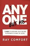 Anyone but Me: 10 Ways to Overcome Your Fear and Be Prepared to Share the Gospel