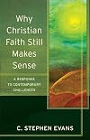Why Christian Faith Still Makes Sense: A Response to Contemporary Challenges