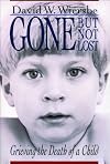 Gone but Not Lost: Grieving the Death of a Child