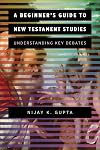 A Beginner's Guide to New Testament Studies: Understanding Key Debates