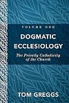 Dogmatic Ecclesiology: The Priestly Catholicity of the Church