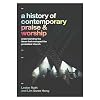 A History of Contemporary Praise & Worship: Understanding the Ideas That Reshaped the Protestant Church