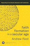 Faith Formation in a Secular Age: Responding to the Church's Obsession with Youthfulness (Ministry in a Secular Age)
