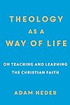 Theology as a Way of Life: On Teaching and Learning the Christian Faith